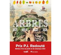 Arbres: Tous les savoirs, toutes les histoires, tous les pouvoirs, tous les espoirs...