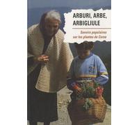 Arburi, arbe, arbigliugle: Savoirs populaires sur les plantes de Corse