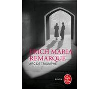 Arc de Triomphe Erich Maria Remarque (Auteur)