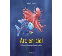ARC-EN-CIEL et le mystère des fonds marins - Marcus Pfister - Nord-Sud Eds - cartonné - Album jeunesse dès 3 ans