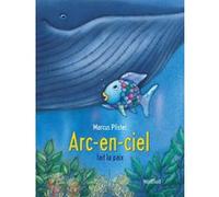 Arc-en-ciel fait la paix (NE) Marcus Pfister (Illustration), Marcus Pfister (Auteur)