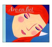 Arc-en-Fiel Guillaume Guéraud (Auteur), Goele Dewanckel (Illustration)