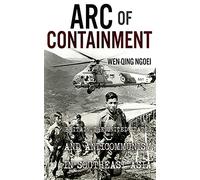 Arc of Containment: Britain, the United States, and Anticommunism in Southeast Asia