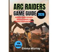 ARC RAIDERS GAME GUIDE 2026