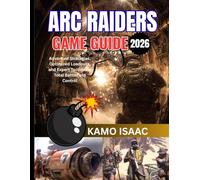 ARC RAIDERS GAME GUIDE 2026