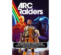 ARC RAIDERS: LE GUIDE OFFICIEL COMPLET DU JEU Procédure pas à pas complète, cartes, astuces et tactiques - Votre guide définitif pour dominer chaque ... vaincre les boss, découvrir des secrets et at