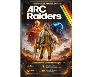ARC Raiders Ultimate Strategy Guide 2026 (New Updated - Full Color): The Complete Official Survival Guide & Walkthrough from Beginner to Pro for Tips, ... Location, Key Locations & Puzzle Solutions