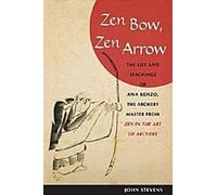 Arc zen, flèche zen : La vie et les enseignements d'Awa Kenzo, le maître du tir à l'arc, tirés de "Le zen dans l'art du tir à l'arc"