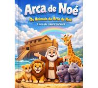 Arca de Noé: Os Animais da Arca de Noé