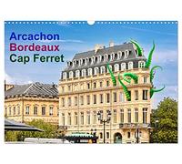 Arcachon Bordeaux Cap Ferret (Wandkalender 2026 DIN A3 quer), CALVENDO Monatskalender: Impressionen aus dem sonnigen Südwesten Frankreichs