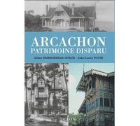 Arcachon - Un Patrimoine Disparu