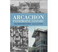 Arcachon - patrimoine disparu Un patrimoine disparu - Jean-louis - Gilles Potin - Brissonneau-steck - Geste - broché - Monographie