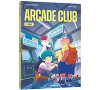 Arcade club - Tome 01 Aurélien Ducoudray (Auteur), Baptiste Pagani (Illustration)