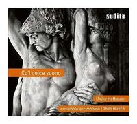 Arcadelt / Hofbauer / Behr - Co'l Dolce Suono [Compact Discs]