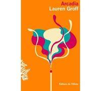 Arcadia Lauren Groff (Auteur)