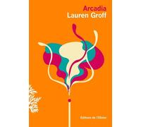 Arcadia - Lauren Groff - De L'olivier Eds - broché - Roman
