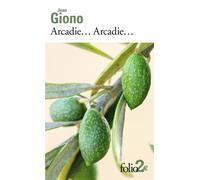 Jean Giono – Arcadie... Arcadie – Gallimard