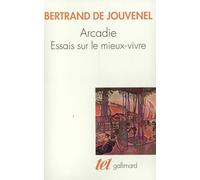Arcadie : Essais sur le mieux-vivre