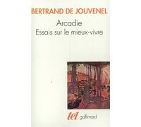 Arcadie : Essais sur le mieux-vivre