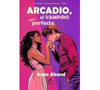 Arcadio, el vampiro casi perfecto (Colmillos y buenas maneras 1) - Anne Aband - Astera Ediciones - ebook (ePub) - Livre
