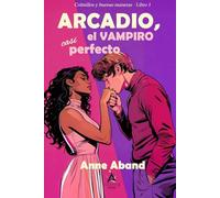 Arcadio, el vampiro casi perfecto: (romcom paranormal con vampiros y brujas)