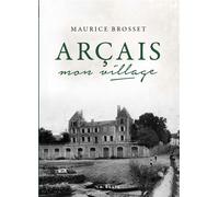 Arcais - mon village coll. beau petit pays (bp) Mon village - Maurice Brosset - Geste - broché - Monographie