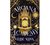 Arcana Academy: the spellbinding #1 Sunday Times bestselling enemies-to-lovers fantasy romance
