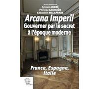 « arcana imperii ». gouverner par le secret à l'époque moderne LES INDES SAVANTES (Auteur)