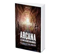 Arcana : les mystères du monde - Le civilisations oubliées