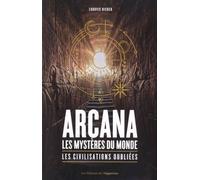 Arcana, Les Mystères Du Monde - Les Civilisations Oubliées