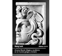 Arcana Mundi: Magia y ocultismo en el mundo griego y romano