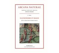 Arcana Naturae. Illusionisme et magie (2021) (Vol. 2)