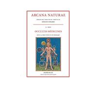 Arcana Naturae. Occultes médecines (Vol. 3)
