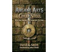 Arcane Arts and Cold Steel: Writing Sword-and-Sorcery Fiction