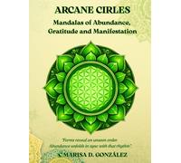 Arcane Circles: Mandalas of Abundance, Gratitude and Manifestation