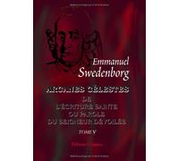 Arcanes célestes de l'écriture Sainte ou Parole du Seigneur dévoilés ainsi que les merveilles qui ont été vues dans le monde des esprits et dans le ciel des anges