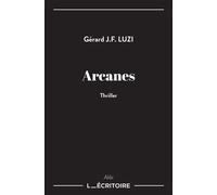 Arcanes - Gérard J.F. Luzi - L'Ecritoire - broché - Roman