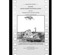 Arcania: Beyond Where The Sidewalk Ends: Book Two: Twisting Trails And Wondrous Worlds - Screenplay