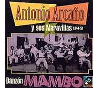 Arcano, Antonio Y Sus Maravillas - Danzon mambo (1944-1951)