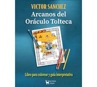 ARCANOS DEL ORACULO TOLTECA: Libro para colorear y guía interpretativa