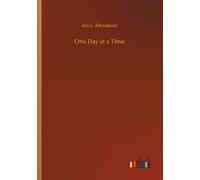 Arch Alexander One Day at a Time (Poche)