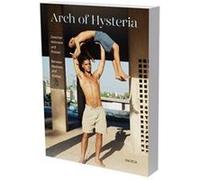 Arch of Hysteria Kerstin Stremmel (Edité par), Lena Nievers (Edité par), Esther Freud (Auteur), Paul Verhaeghe (Auteur), Mariama Diagne (Auteur)