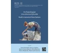 Archaeologiae Una Storia Al Plurale: Studi In Memoria Di Sara Santoro