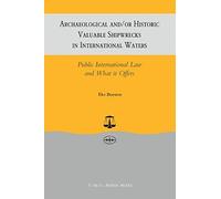 Archaeological And/Or Historic Valuable Shipwrecks In International Waters:Public International Law And What It Offers