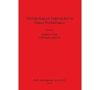 Archaeological Approaches To Dance Performance