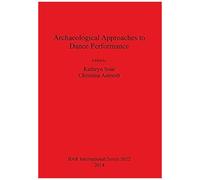 Archaeological Approaches To Dance Performance