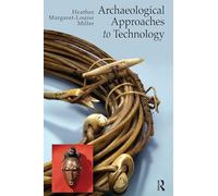 Archaeological Approaches to Technology – Routledge
