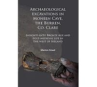 Archaeological Excavations In Moneen Cave, The Burren, Co. Clare