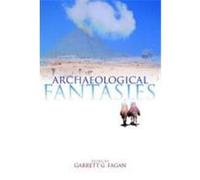 Archaeological Fantasies: How Pseudoarchaeology Misrepresents the Past and Misleads the Public