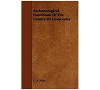 Archaeological Handbook Of The County Of Gloucester